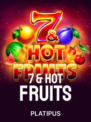 7 & Hot Fruits