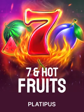 7 & Hot Fruits