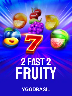 2 Fast 2 Fruity