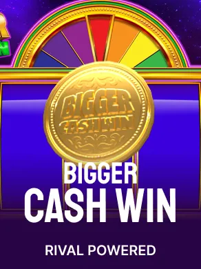 Bigger Cash Win